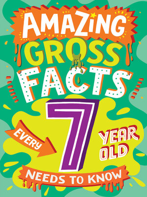 cover image of Amazing Gross Facts Every 7 Year Old Needs to Know